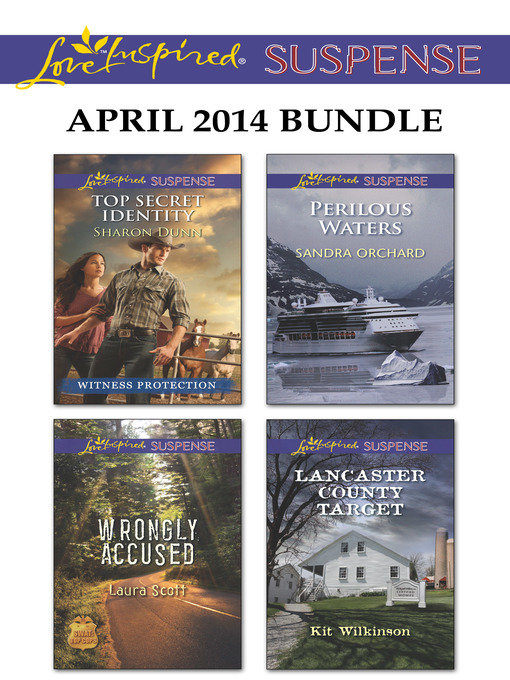 Title details for Love Inspired Suspense April 2014 Bundle: Top Secret Identity\Wrongly Accused\Perilous Waters\Lancaster County Target by Sharon Dunn - Available